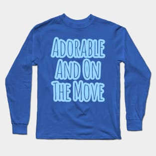 Adorable and on the Move - Onesie Design Long Sleeve T-Shirt